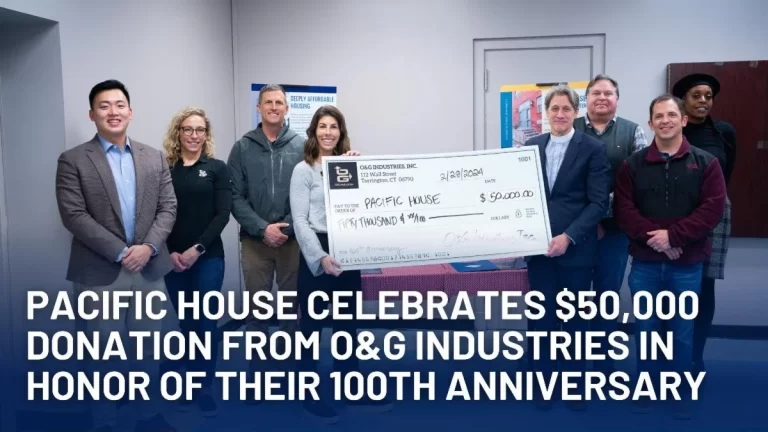 Pacific House Celebrates $50,000 Donation from O&G Industries in Honor of Their 100th Anniversary